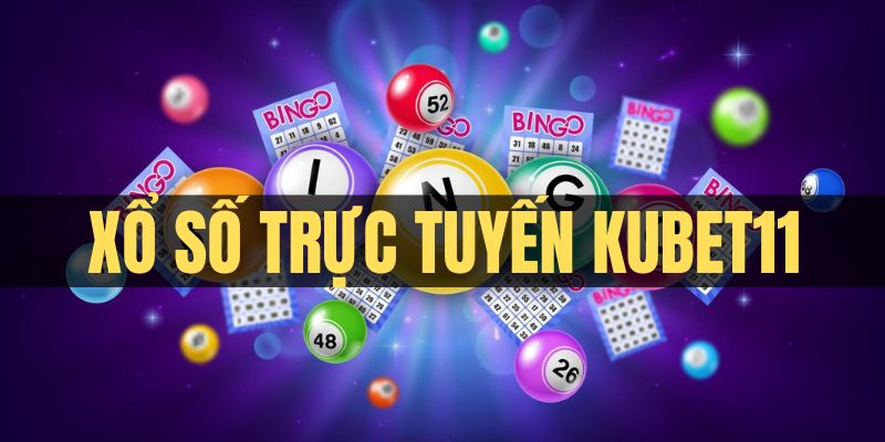 Dịch vụ xổ số online Kubet11 xanh chín và tỷ lệ thưởng cao